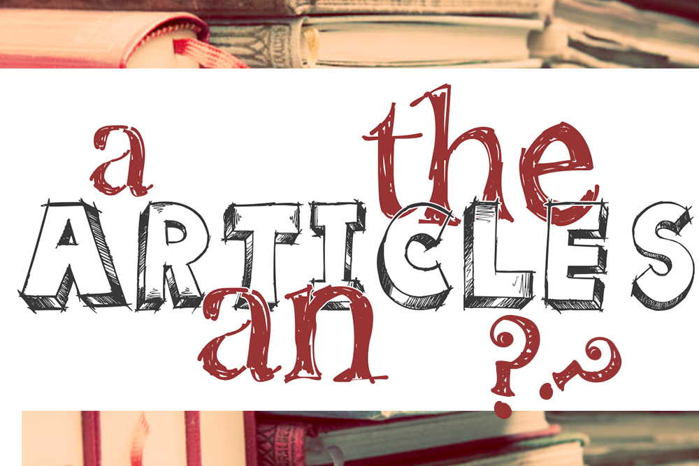 English Corner – Definite and Indefinite Articles – The Life and Times ...