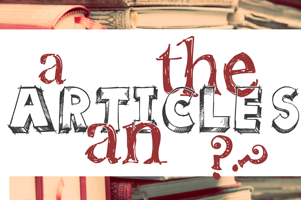 English Corner – Definite and Indefinite&nbsp;Articles