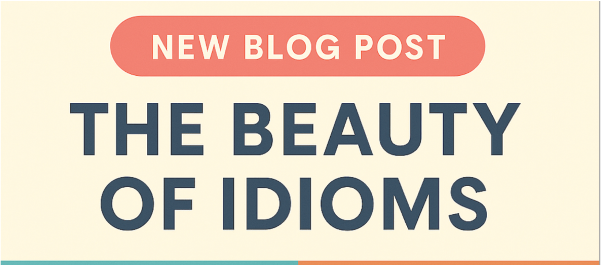 English Corner – The Beauty of Using&nbsp;Idioms
